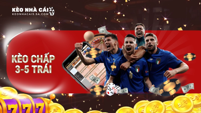 kèo chấp 3.5 trái