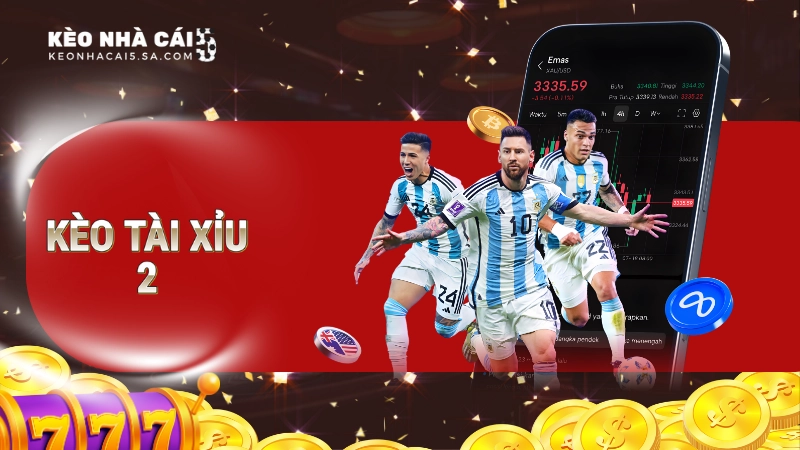 kèo tài xỉu 2